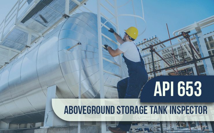 API 653 – Aboveground Storage Tank Inspector